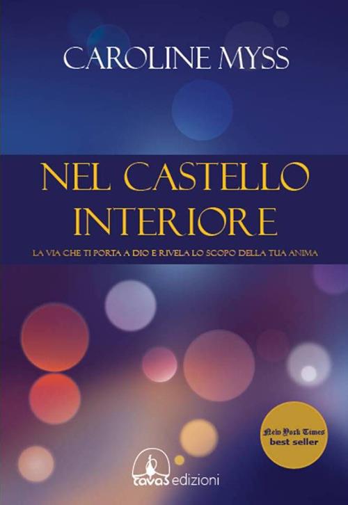 Nel castello interiore. La via che ti porta a Dio e rivela lo scopo della tua anima - Caroline Myss - copertina