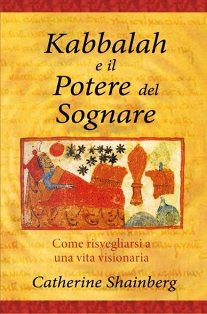 Kabbalah e il potere del sognare. Come risvegliarsi a una vita visionaria - Catherine Shainnberg - copertina