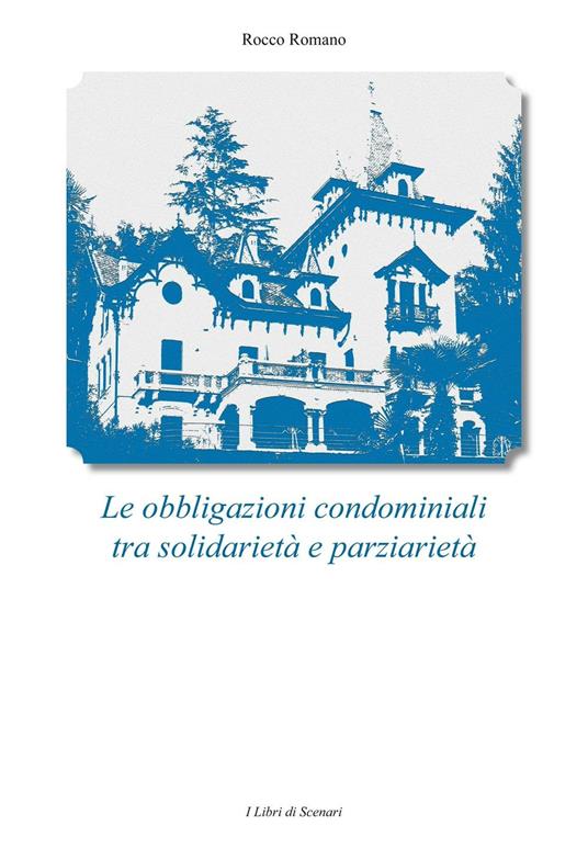 Le obbligazioni condominiali tra soldarietà e parzialità - Rocco Romano - copertina