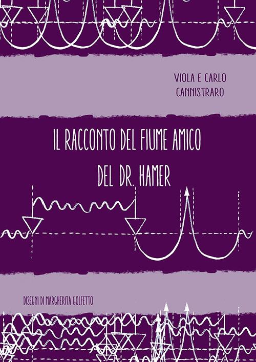 Il racconto del fiume amico del dott. Hamer. Ediz. multilingue - Viola Cannistraro,Carlo Cannistrato - copertina