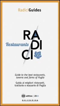 Radici restaurants. Guida ai migliori ristoranti trattorie e masserie di Puglia. Ediz. multilingue - copertina