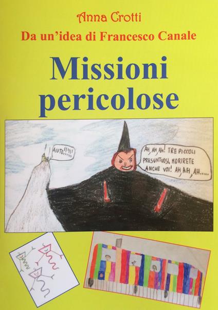 Missioni pericolose. Da un'idea di Francesco Canale - Anna Crotti - copertina