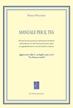Manuale per il TFA. Manuale teorico-pratico per la formazione dei docenti nell'ambito dei corsi del Tirocinio Formativo Attivo...