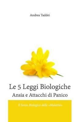 Le 5 leggi biologiche. Ansia e attacchi di panico. Il senso biologico delle «malattie» - Andrea Taddei - copertina