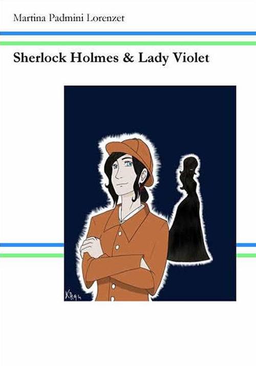 Sherlock Holmes e Lady Violet - Martina P. Lorenzet - copertina