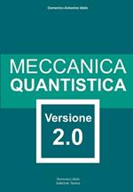 Meccanica quantistica. Versione 2.0. Ediz. illustrata