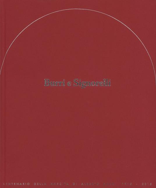 Burri e Signorelli. Giornata di studi e mostra storico-documentaria. Ediz. a colori - copertina