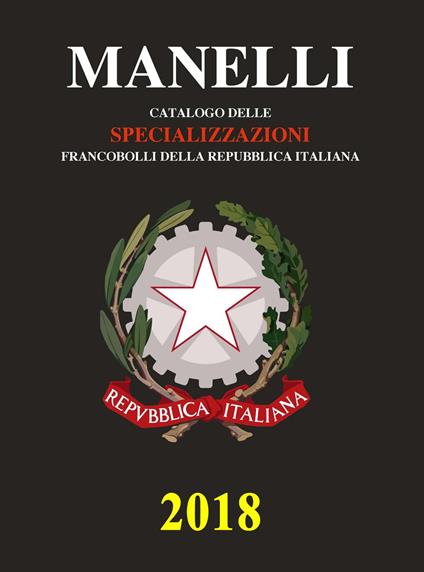 Catalogo delle specializzazioni francobolli della Repubblica italiana 2018 - Marcello Manelli - copertina