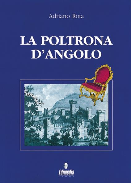 La poltrona d'angolo. Una serie di sedici brevi racconti ambientati nel Veneto - Adriano Rota - copertina