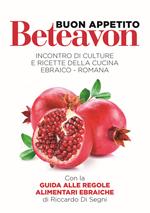 Beteavon-Buon appetito! Incontro di culture con ricette della cucina ebraico-romana. Ediz. multilingue