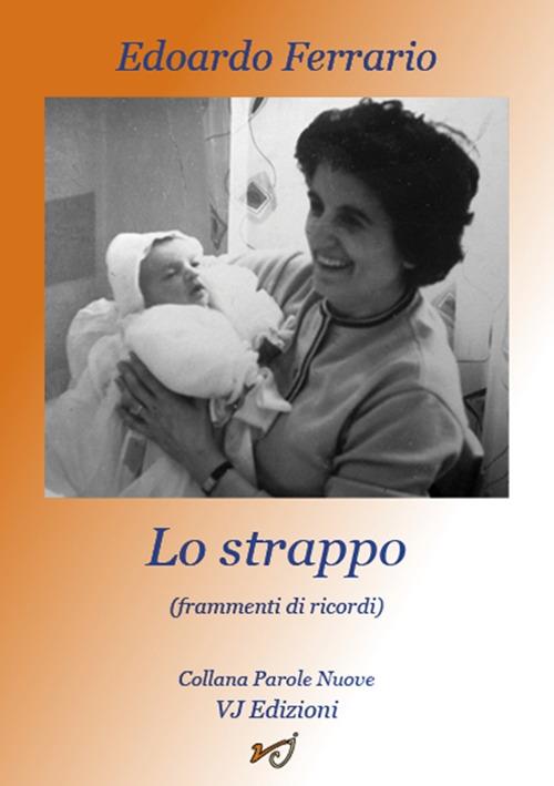 Lo strappo. Frammenti di ricordi - Edoardo Ferrario - copertina