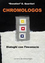 Chromologos. Dialoghi con l'inconscio. Ediz. illustrata