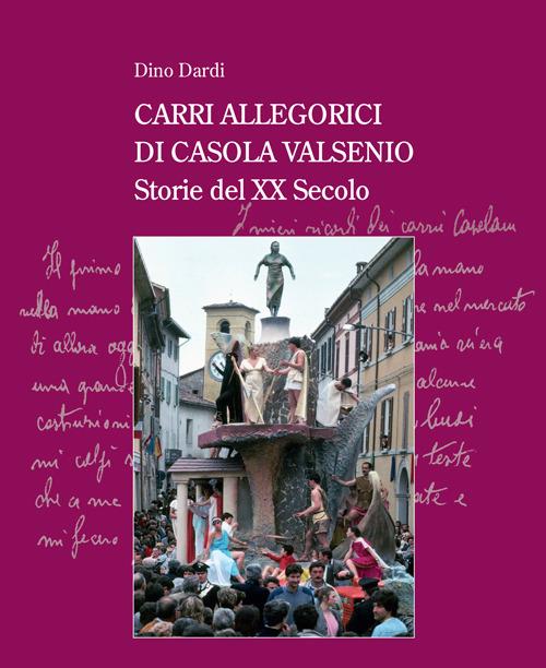 Carri allegorici di Casola Valsenio. Storie del XX secolo - Dino Dardi - copertina