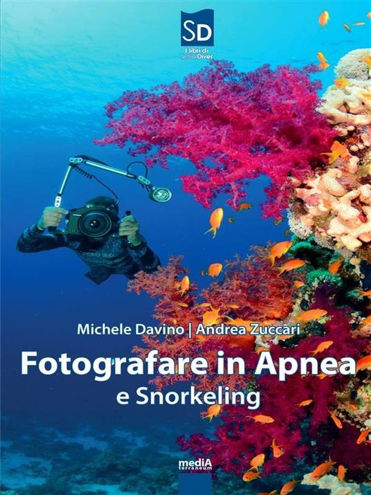 Fotografare in apnea e snorkeling - Michele Davino,Andrea Zuccari - ebook