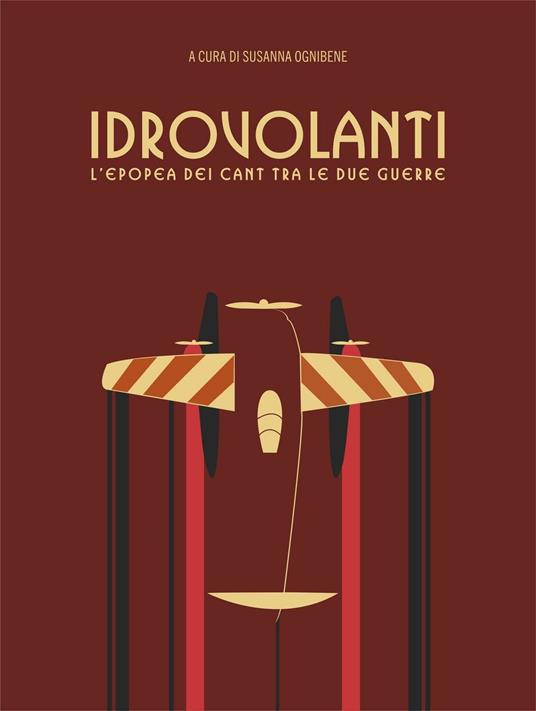 Idrovolanti. L'epopea dei cant tra le due guerre - copertina