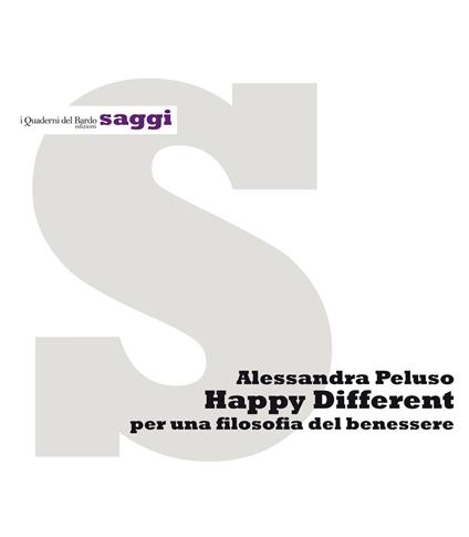 Happy different. Per una filosofia del benessere - Alessandra Peluso - copertina