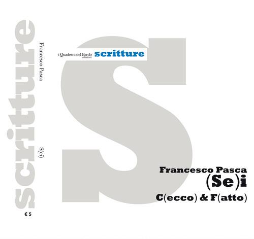 (Se)i c(ecco) & f(atto) - Francesco Pasca - copertina