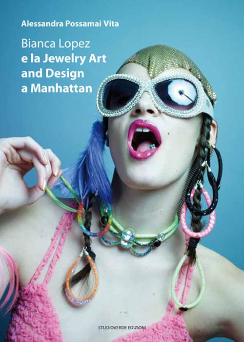 Bianca Lopez e la jewerly art and design a Manhattan. Ediz. multilingue - copertina