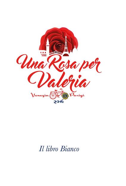 Una rosa per Valeria. Il libro bianco - copertina