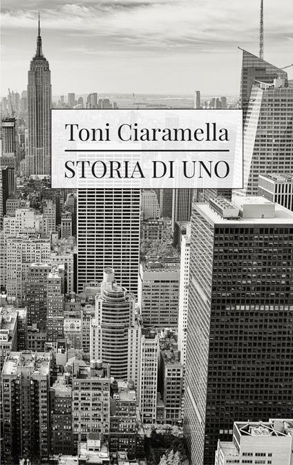 Storia di uno - Toni Ciaramella - copertina