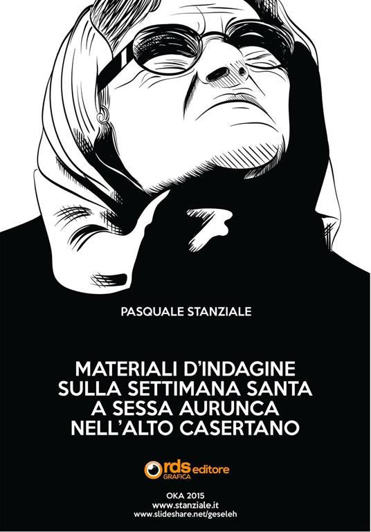Materiali d'indagine sulla settimana santa a Sessa Aurunca nell'alto casertano - Pasquale Stanziale - copertina