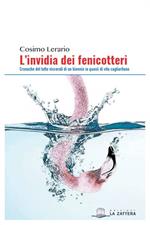 L'invidia dei fenicotteri. Cronache del tutto viscerali di un bennio (o quasi) di vita cagliaritana