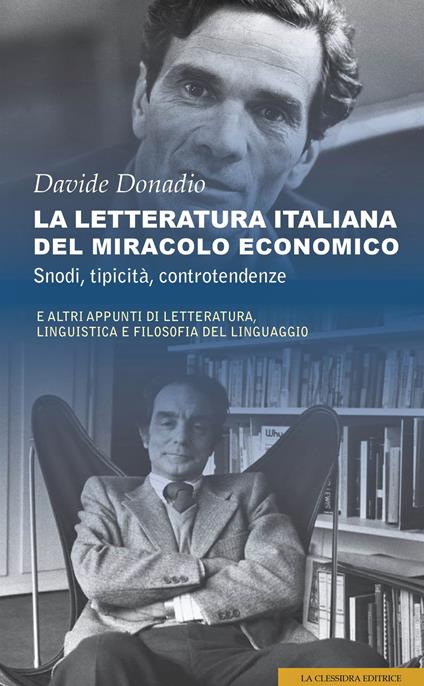 La letteratura italiana del miracolo economico. Snodi, tipicità, controtendenze. E altri appunti di letteratura, linguistica e filosofia del linguaggio - Davide Donadio - copertina