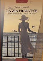 La zia francese e altre storie di vita d'amore e di morte