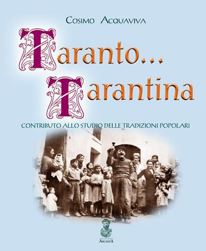 Taranto... tarantina. Contributo allo studio delle tradizioni popolari - Cosimo Acquaviva - copertina