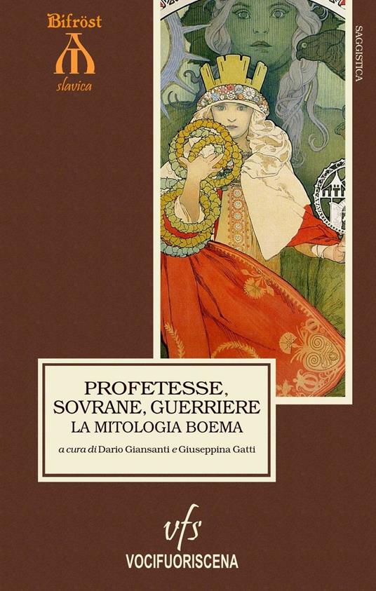 Profetesse, sovrane, guerriere. La mitologia boema. Cronache ceche delle origini. Ediz. multilingue - copertina