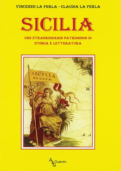 Sicilia. Uno straordinario patrimonio di storia e letteratura - Vincenzo La Ferla,Claudia La Ferla - copertina