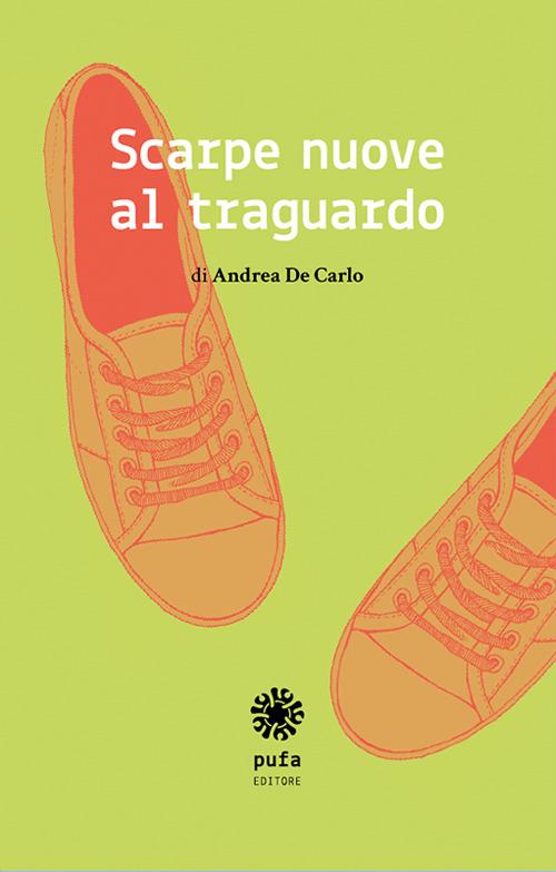Scarpe nuove al traguardo - Andrea D. De Carlo - Libro - Pufa Editore - |  IBS