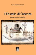 Il castello di Cosenza. Guida storico-artistica