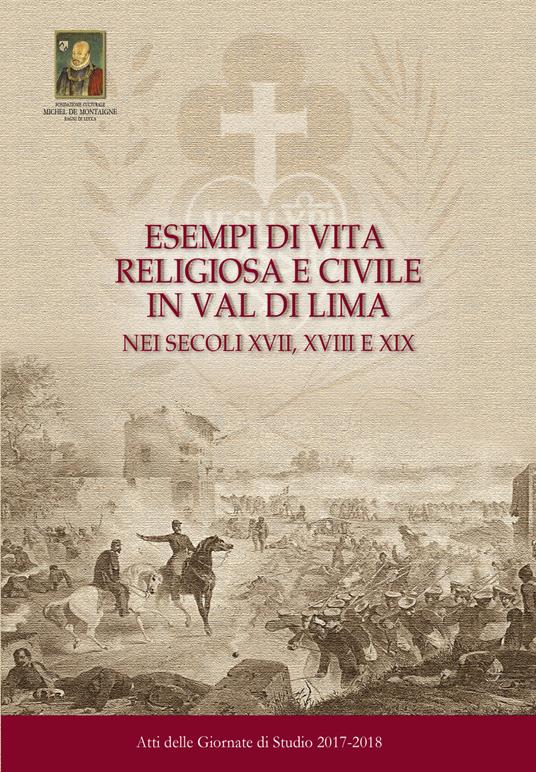 Esempi di vita religiosa e civile in Val di Lima nei secoli XVII, XVIII e XIX. Atti delle Giornate di Studio 2017-2018 - copertina