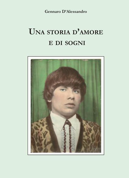 Una storia d'amore e di sogni - Gennaro D'Alessandro - copertina