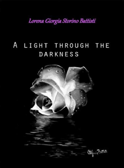 A Light through the darkness - Lorena G. Storino Battisti - copertina