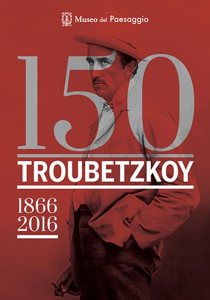 150 Troubetzkoy (1866-2016). Catalogo della mostra (Verbania, 4 giugno-30 ottobre 2016). Ediz. multilingue - copertina