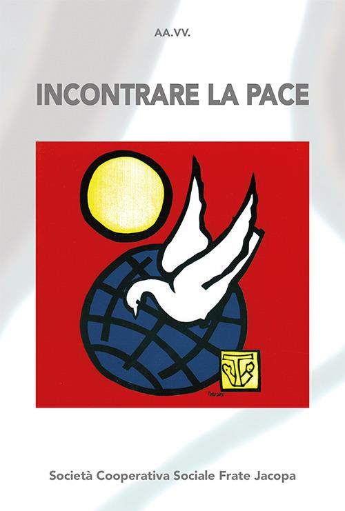 Incontrare la pace. Atti del convegno (Bellamonte, 20-23 agosto 2018). Nuova ediz. - copertina