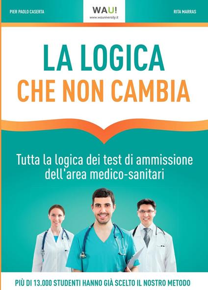 La logica che non cambia. Tutta la logica dei test di ammissione dell'area medico-sanitari - Pier Paolo Caserta,Rita Marras - copertina