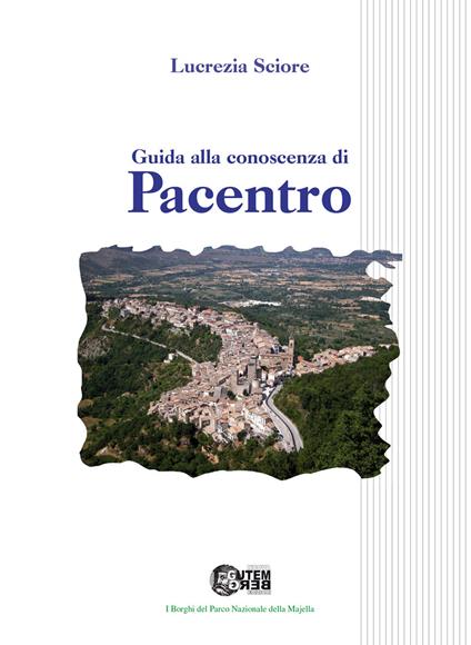 Guida alla conoscenza di Pacentro - Lucrezia Sciore - copertina