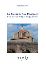 La Chiesa di San Policarpo e il parco degli acquedotti