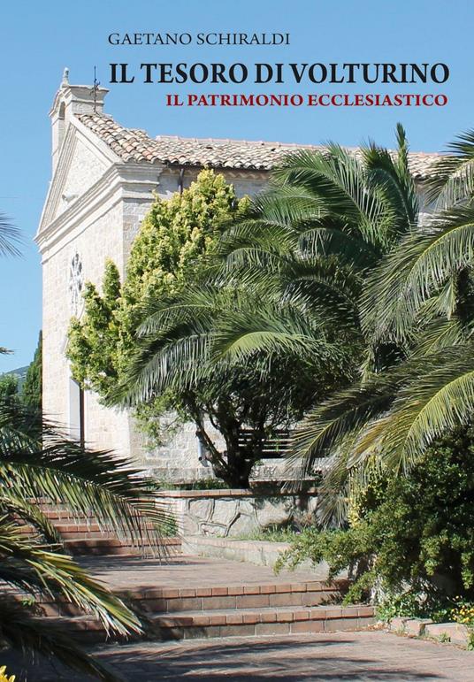 Il tesoro di Volturino. Il patrimonio ecclesiastico - Gaetano Schiraldi - copertina