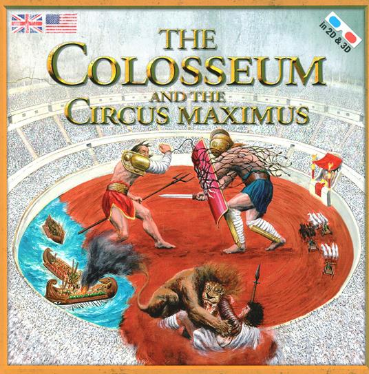 The Colosseum and the Circus Maximus. Con occhiali 3D - Massimiliano Francia - copertina