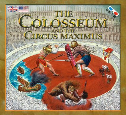 The Colosseum and the Circus Maximus. Nuova ediz. Con occhiali 3D - Massimiliano Francia - copertina