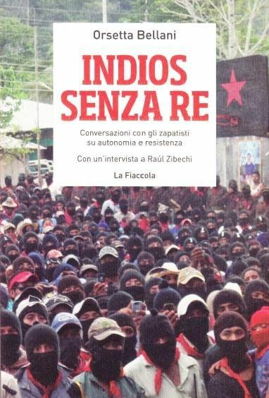 Indios senza re. Conversazioni con gli zapatisti su autonomia e resistenza - Orsetta Bellani - copertina