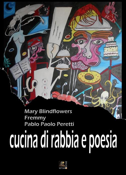 Cucina di rabbia e poesia - Mary Blindflowers,Fremmy,Pablo Paolo Peretti - copertina