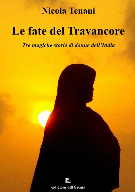 Le fate del Travancore. Tre magiche storie di donne dell'India - Nicola Tenani - copertina