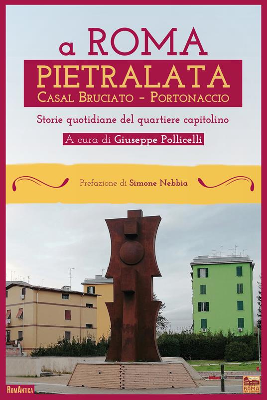 A Roma Pietralata Casal Bruciato Portonaccio. Storie quotidiane del quartiere capitolino - copertina