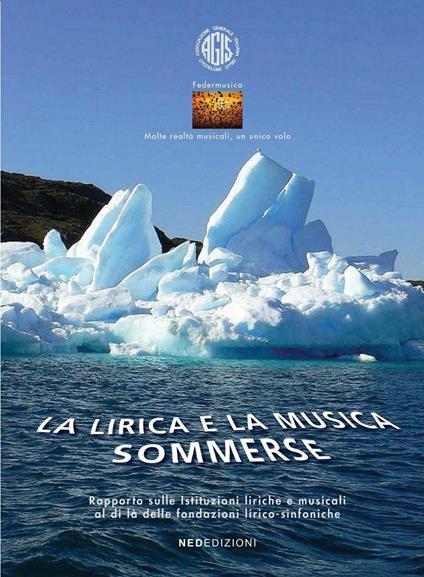 La lirica e la musica sommerse. Rapporto sulle istituzioni liriche e musicali - copertina