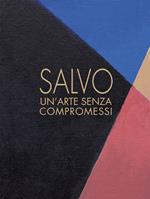 Salvo. Un'arte senza compromessi-An art without compromises. Catalogo della mostra (Milano, 18 ottobre-23 dicembre 2017)